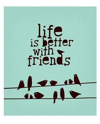 life is better with friends